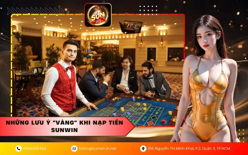 Những lưu ý vàng khi nạp tiền Sunwin