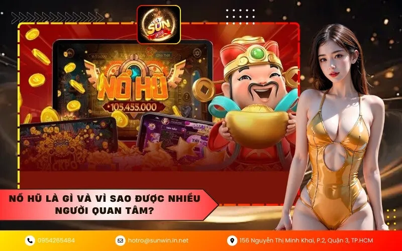 Nổ hũ là gì và vì sao được nhiều người quan tâm