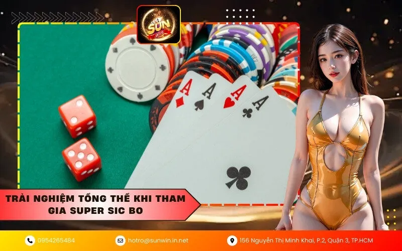 Trải nghiệm tổng thể khi tham gia Super Sic Bo